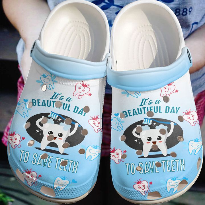 Dentist Beautiful Day To Save Teeth Crocs Clog Shoes