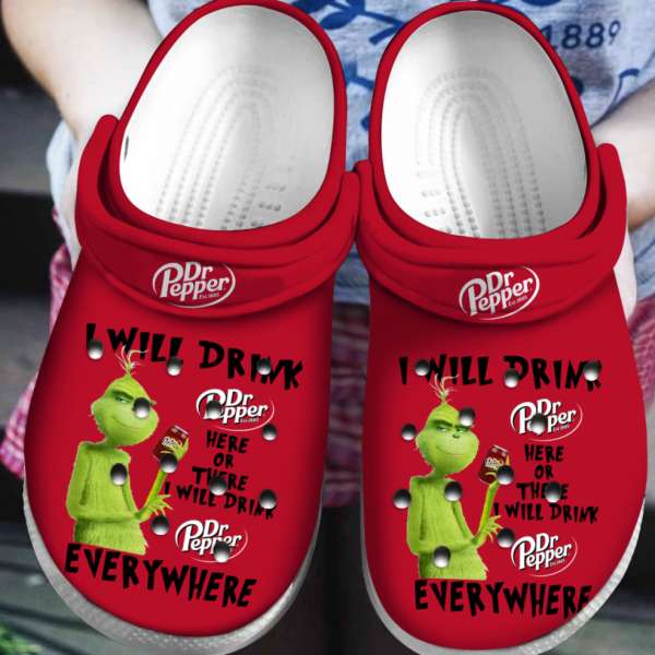 Grinch I Will Drink Dr Pepper Here Or There I Will Drink Dr Pepper Everywhere Crocs Clog Shoes