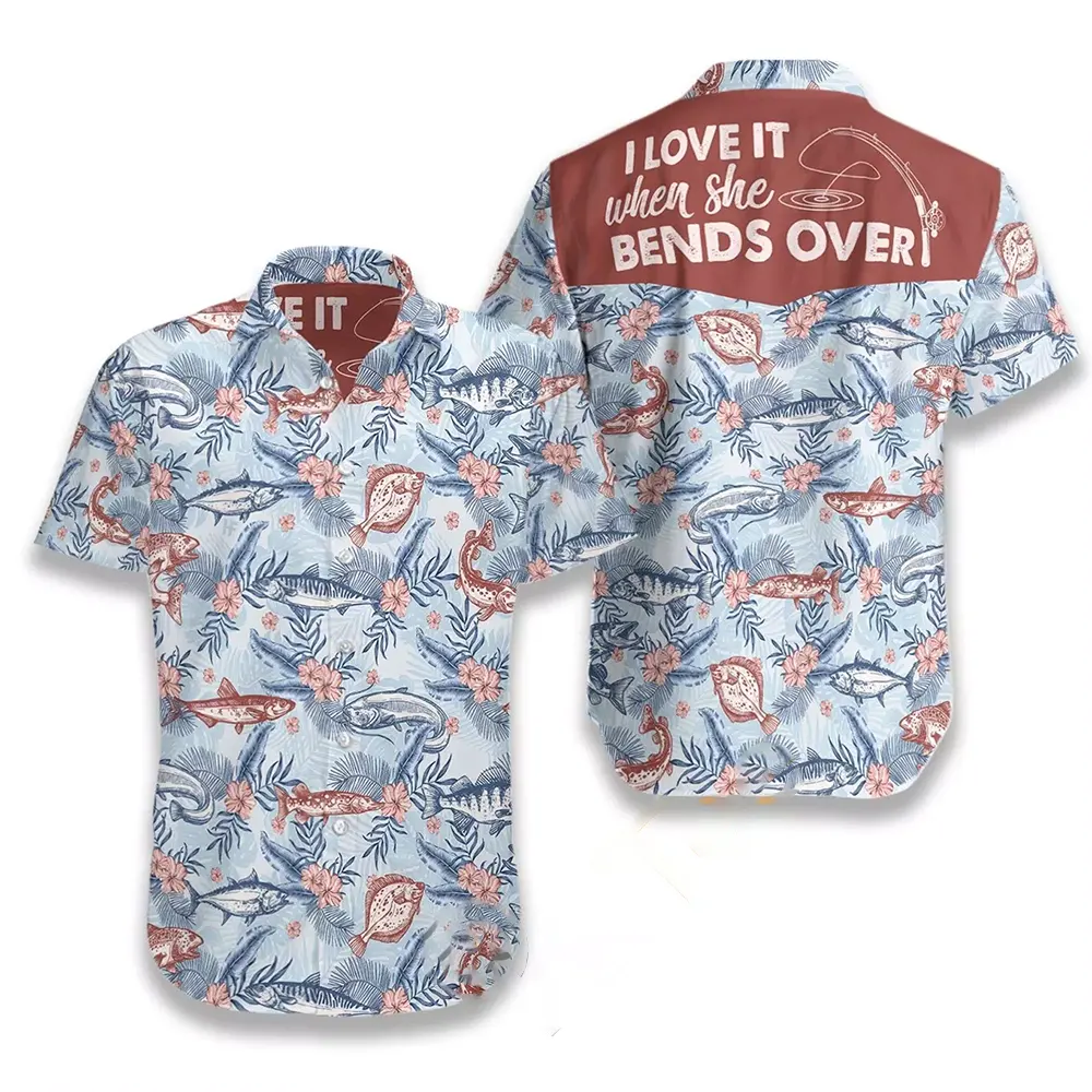 Love It When She Bends Over Fishing Hawaiian shirts