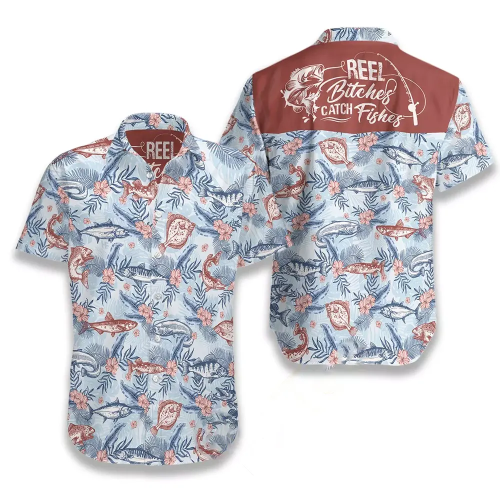 Reel Bitches Catch Fishes Hawaiian shirts