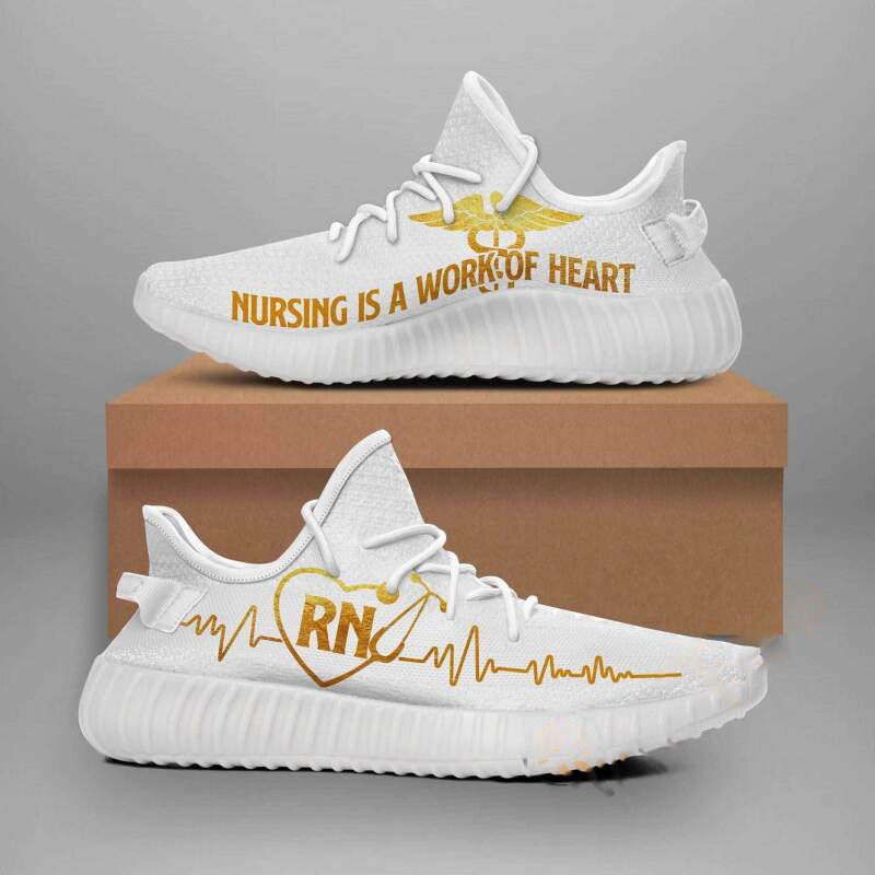 Registered Nurse Nursing Is A Work Of Heart Yeezy Boost